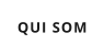 QUI SOM